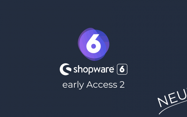 Shopware 6.0 Early Access 2 ist da!
