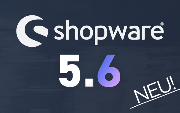 Shopware 5.6: Neue Features des Updates