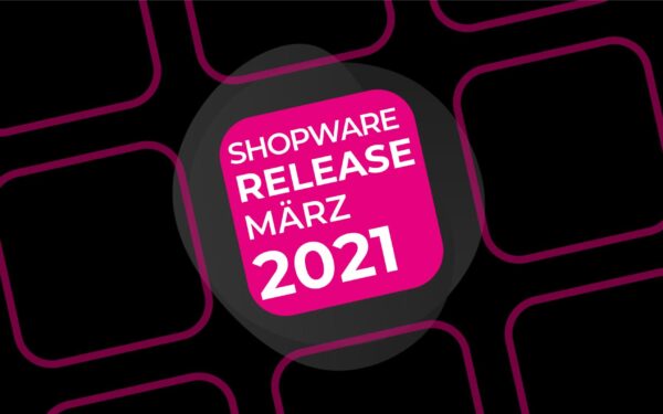 Shopware 6.4 Release – März 2021